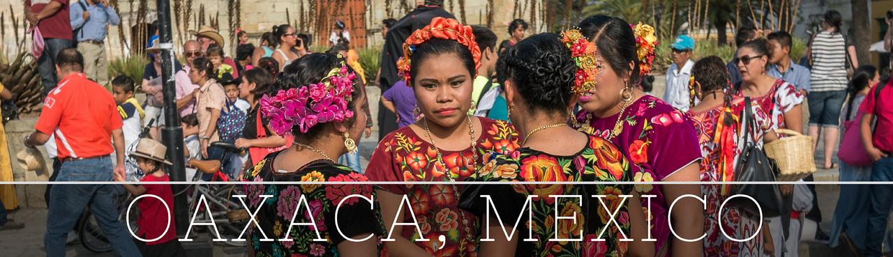 Oaxaca, Mexico Travel Guide